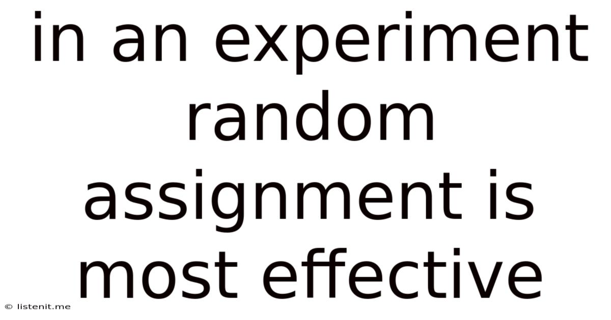 In An Experiment Random Assignment Is Most Effective