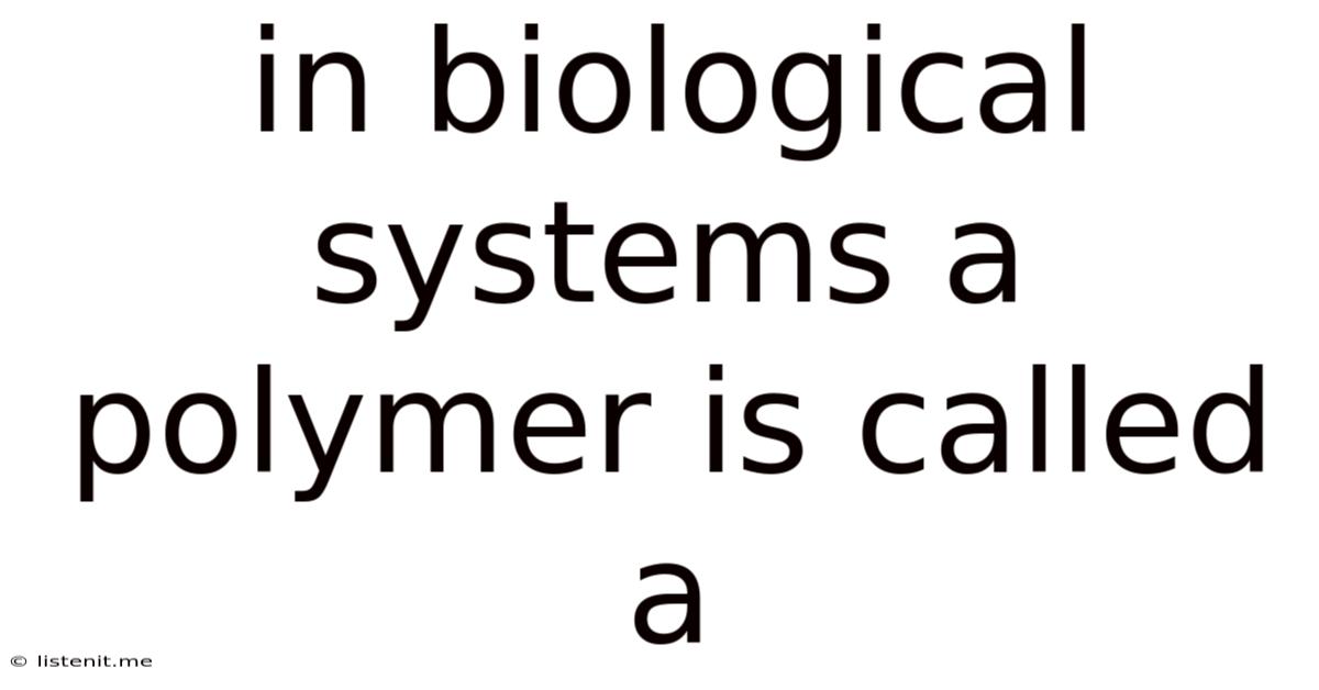 In Biological Systems A Polymer Is Called A