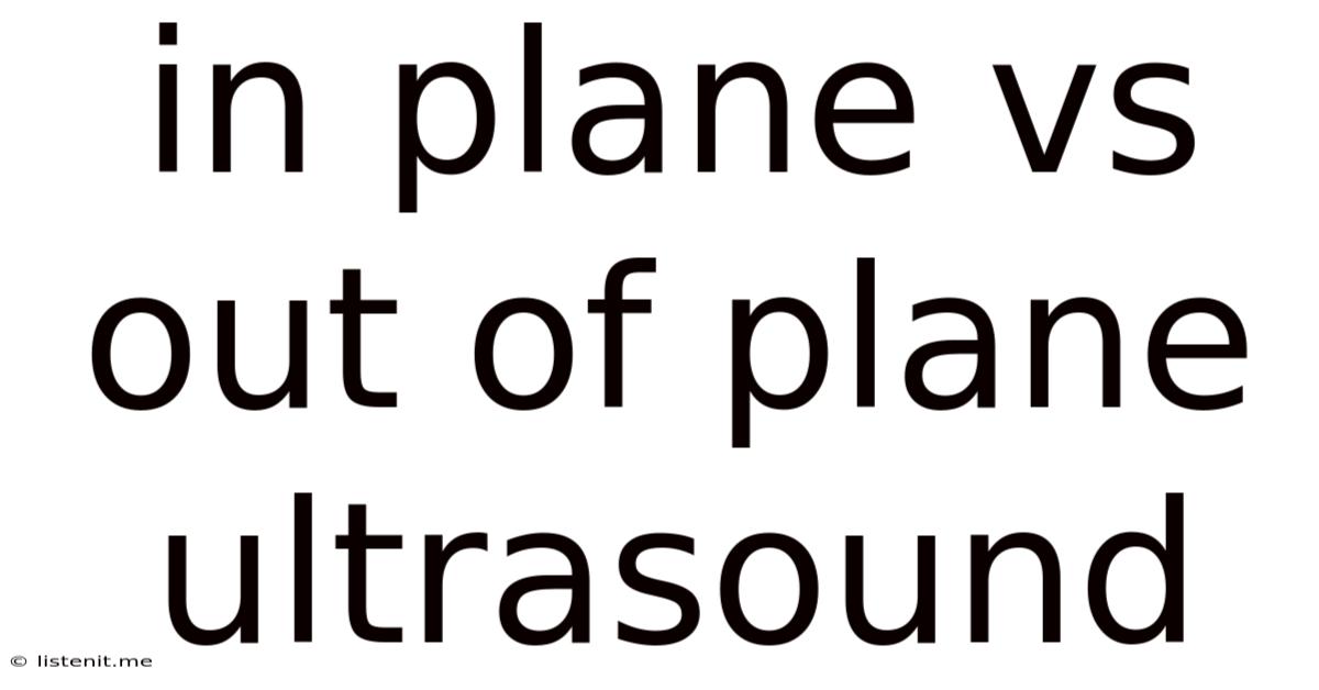 In Plane Vs Out Of Plane Ultrasound