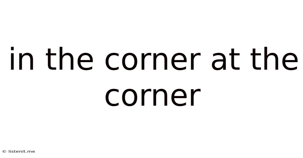 In The Corner At The Corner