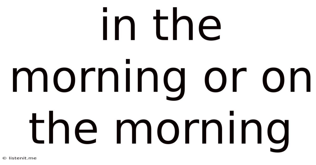 In The Morning Or On The Morning