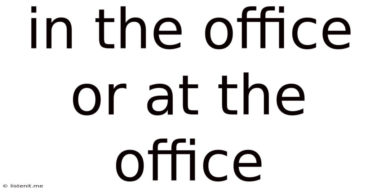 In The Office Or At The Office