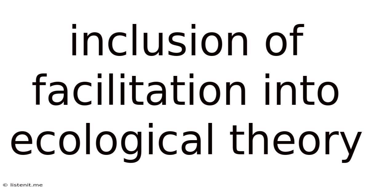 Inclusion Of Facilitation Into Ecological Theory