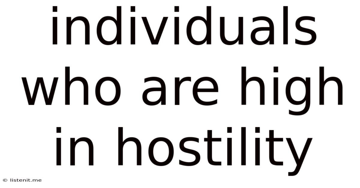 Individuals Who Are High In Hostility