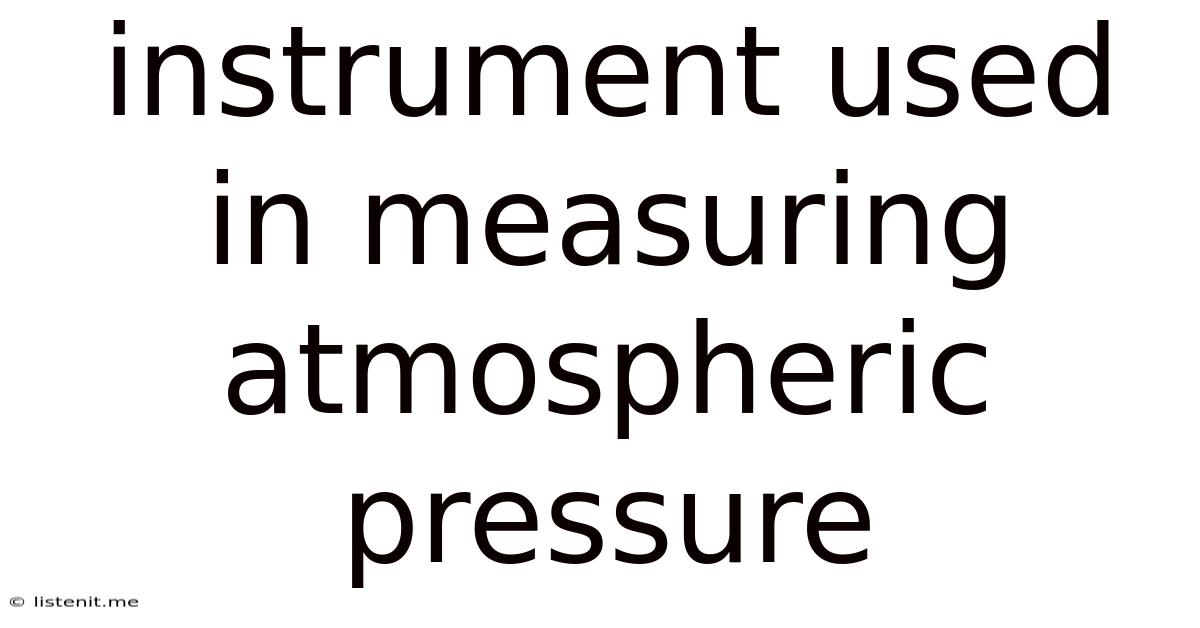 Instrument Used In Measuring Atmospheric Pressure