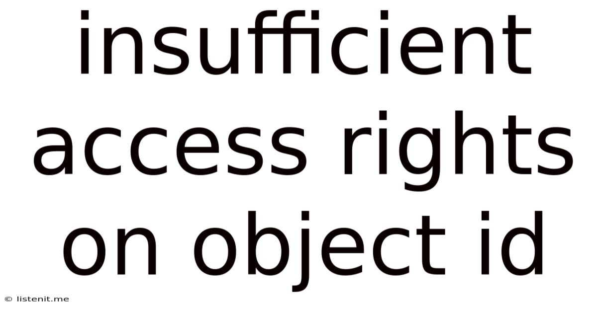 Insufficient Access Rights On Object Id