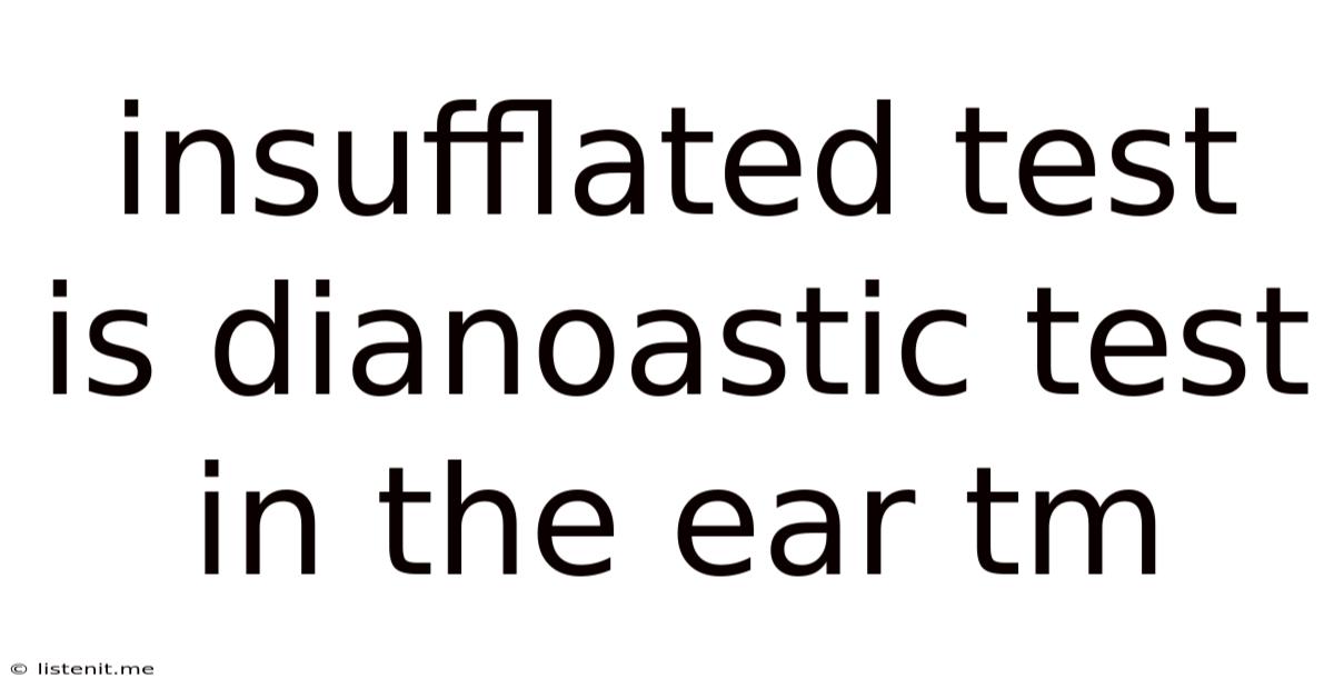 Insufflated Test Is Dianoastic Test In The Ear Tm