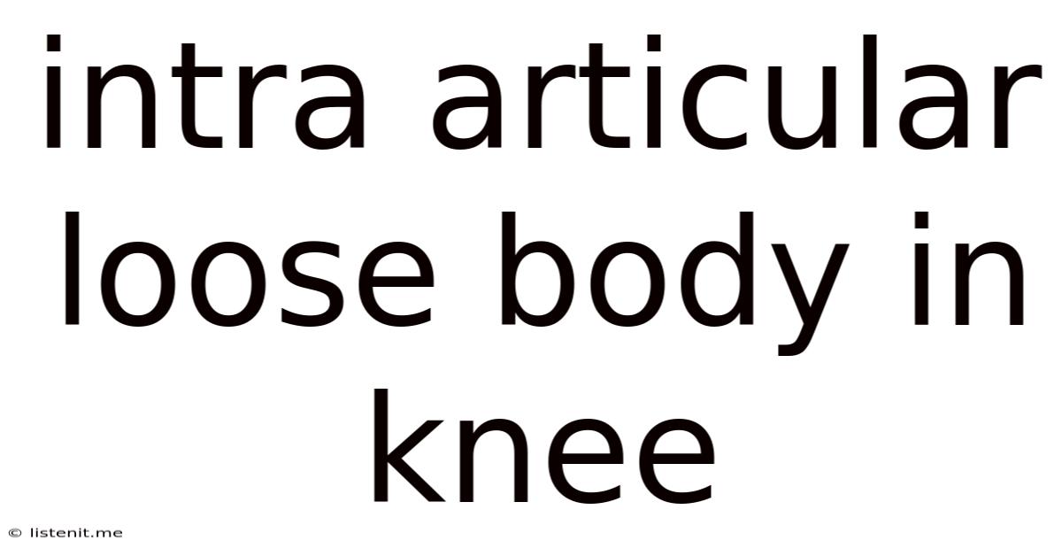 Intra Articular Loose Body In Knee