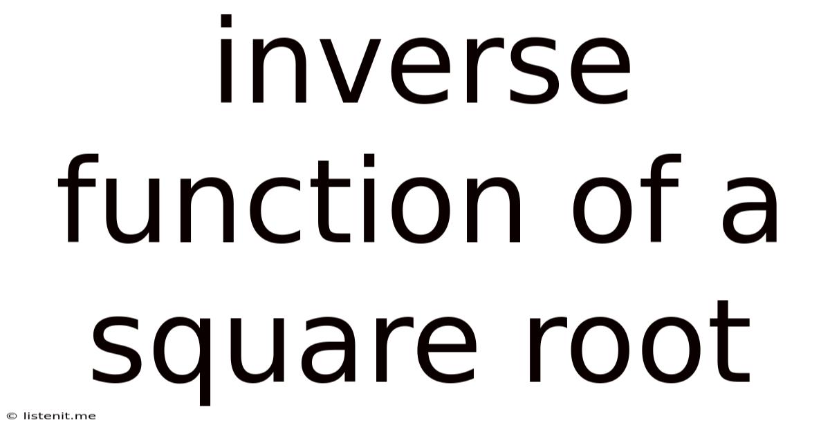 Inverse Function Of A Square Root