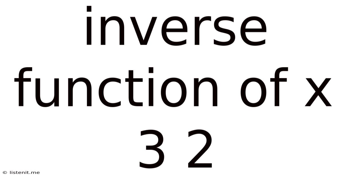 Inverse Function Of X 3 2