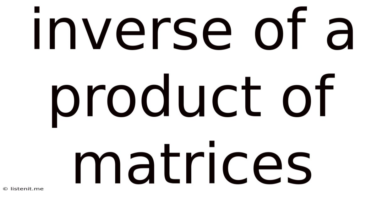 Inverse Of A Product Of Matrices
