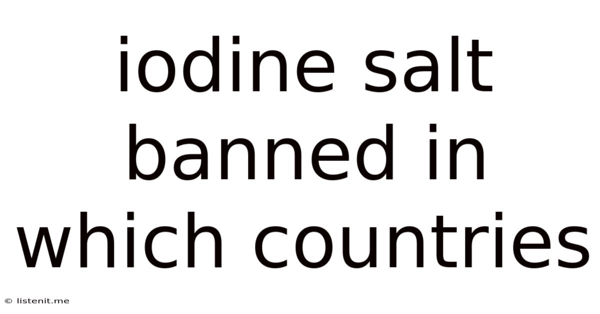 Iodine Salt Banned In Which Countries
