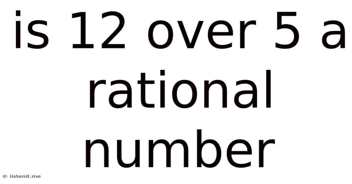 Is 12 Over 5 A Rational Number