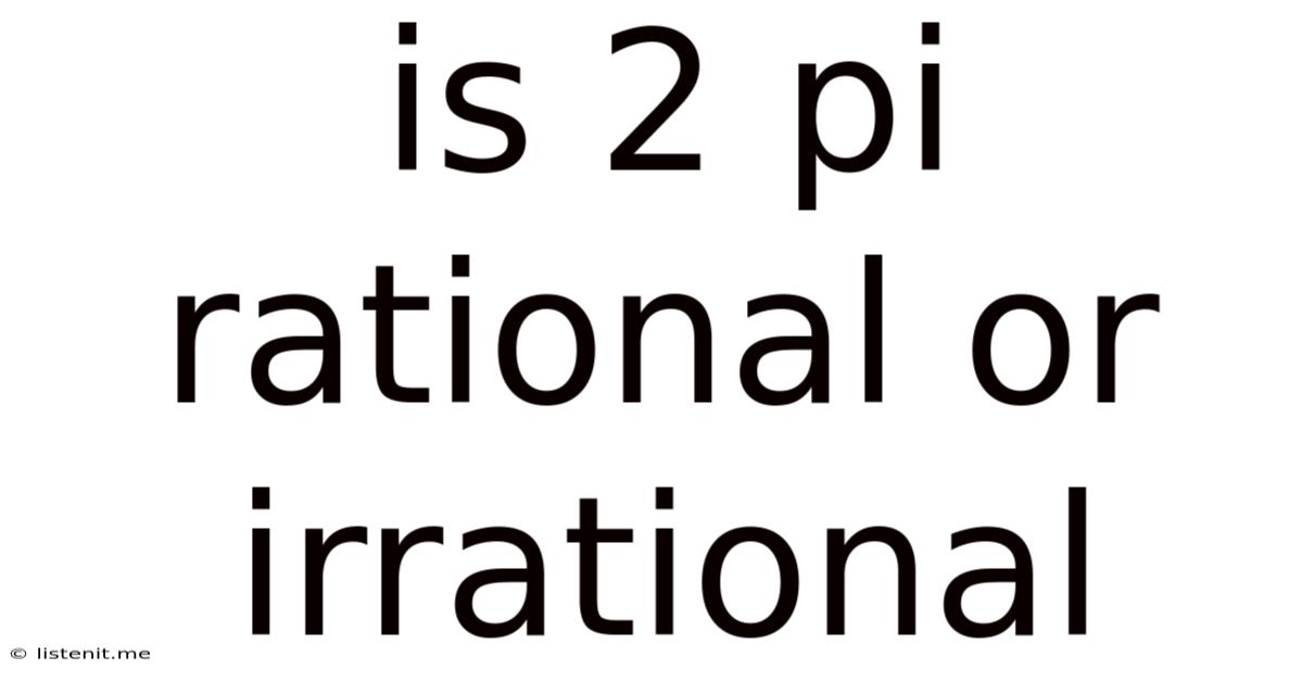 Is 2 Pi Rational Or Irrational