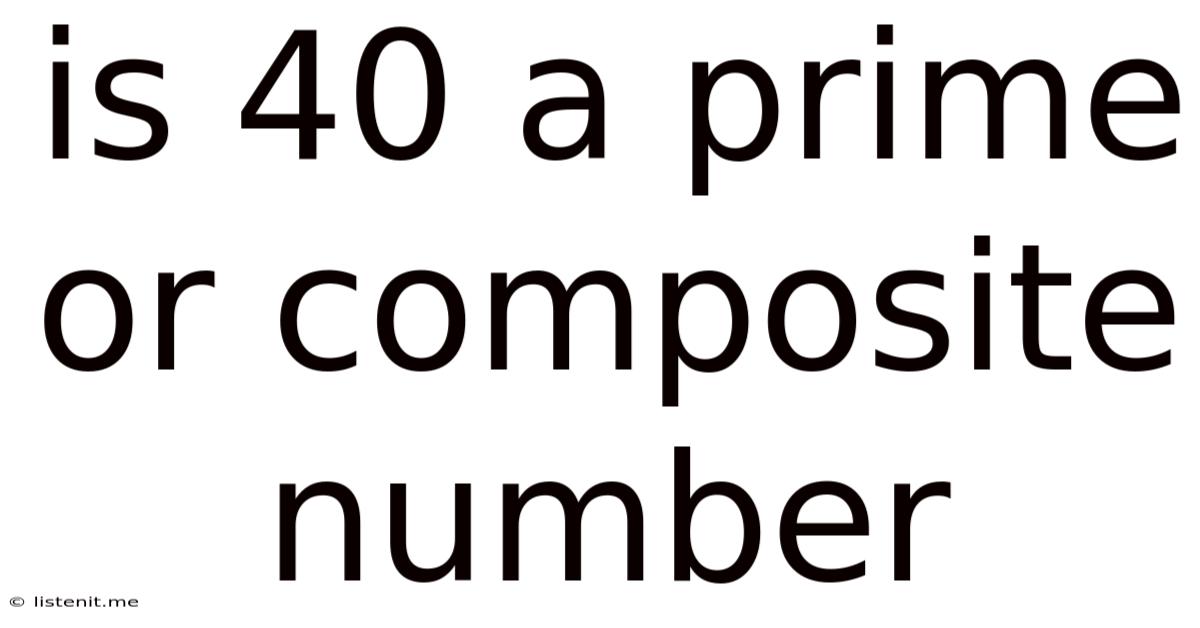 Is 40 A Prime Or Composite Number