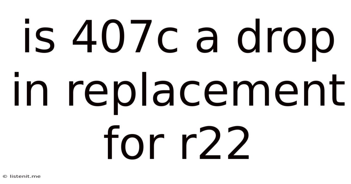 Is 407c A Drop In Replacement For R22
