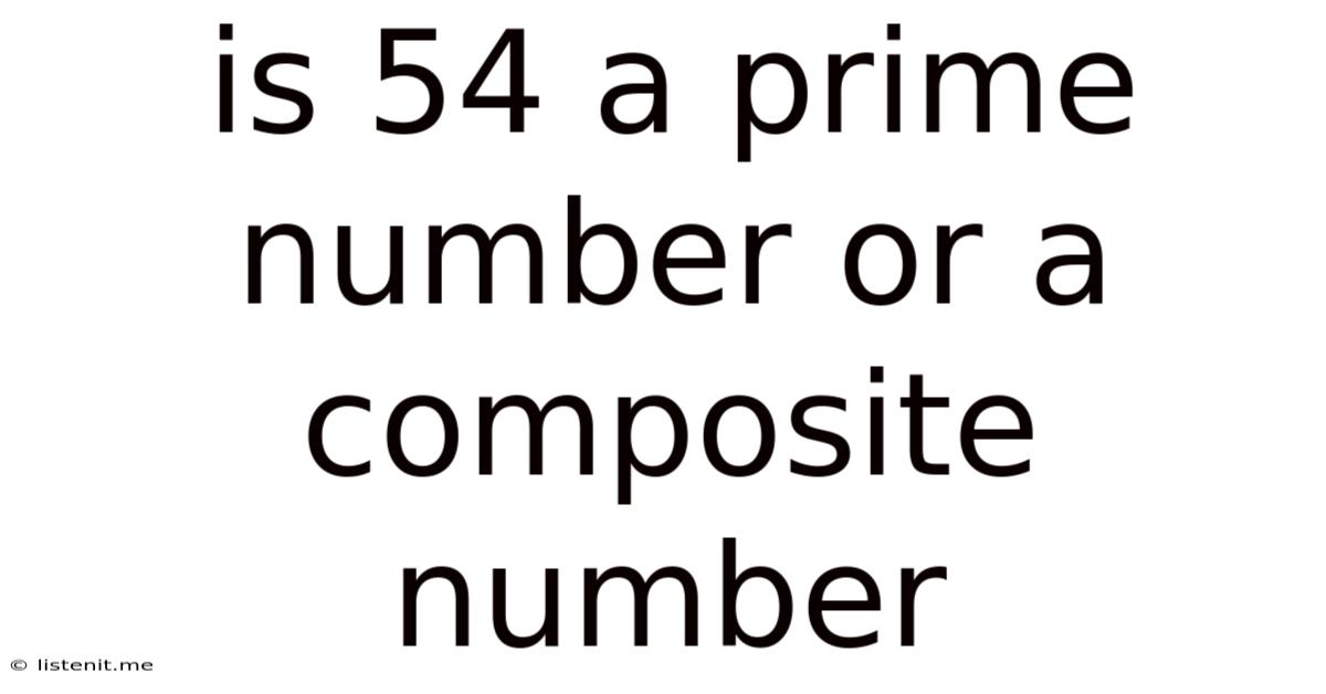 Is 54 A Prime Number Or A Composite Number