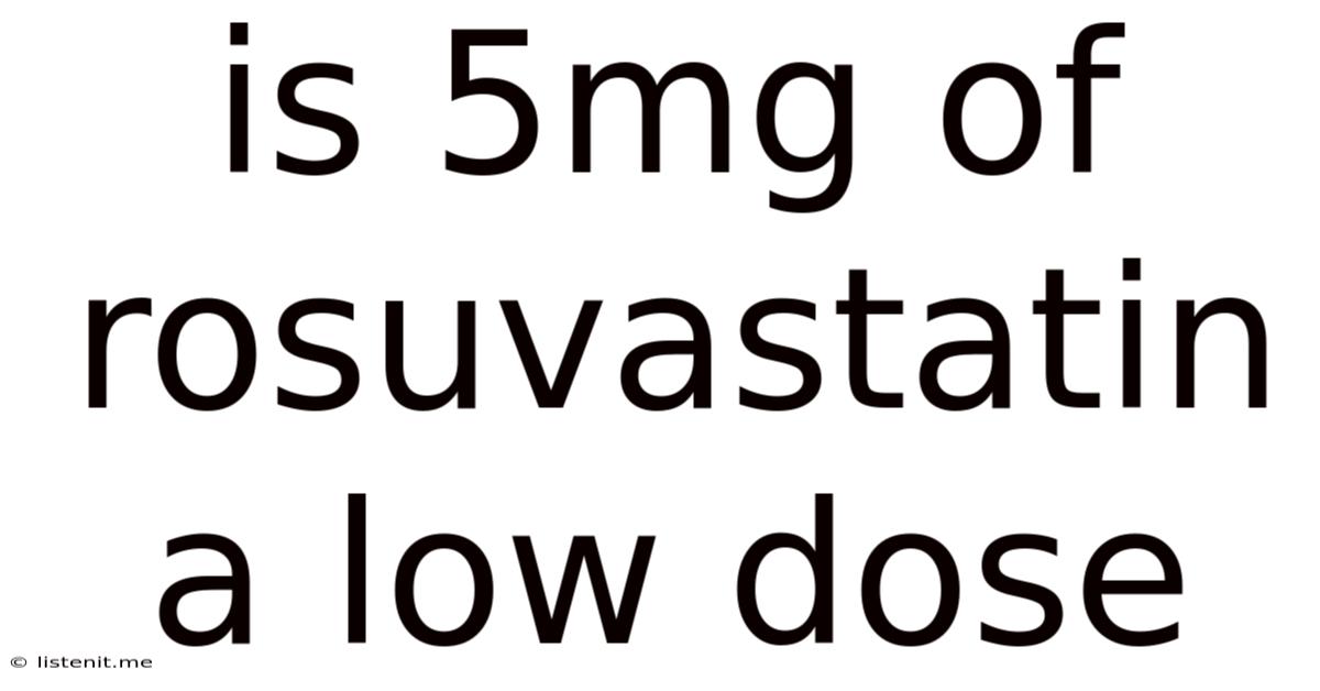 Is 5mg Of Rosuvastatin A Low Dose
