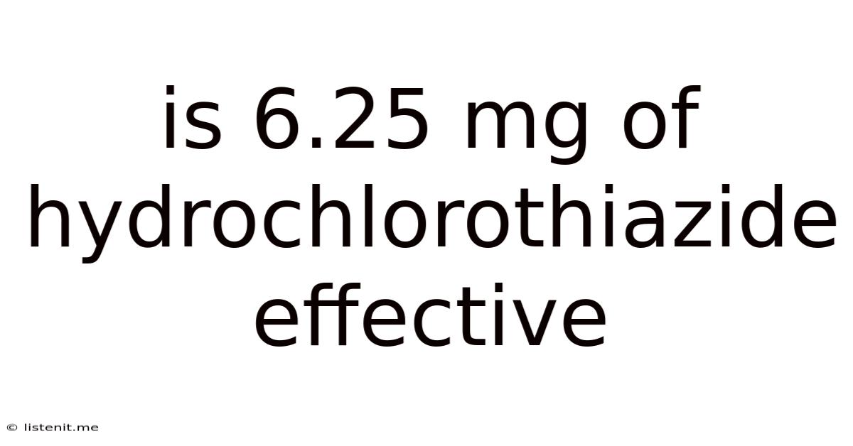Is 6.25 Mg Of Hydrochlorothiazide Effective