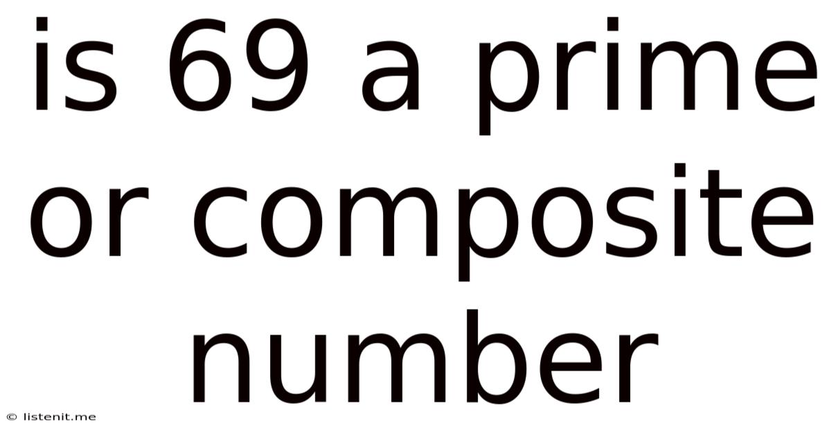 Is 69 A Prime Or Composite Number