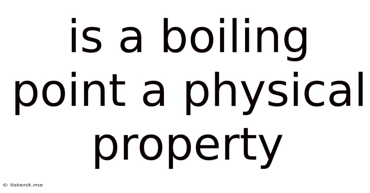 Is A Boiling Point A Physical Property