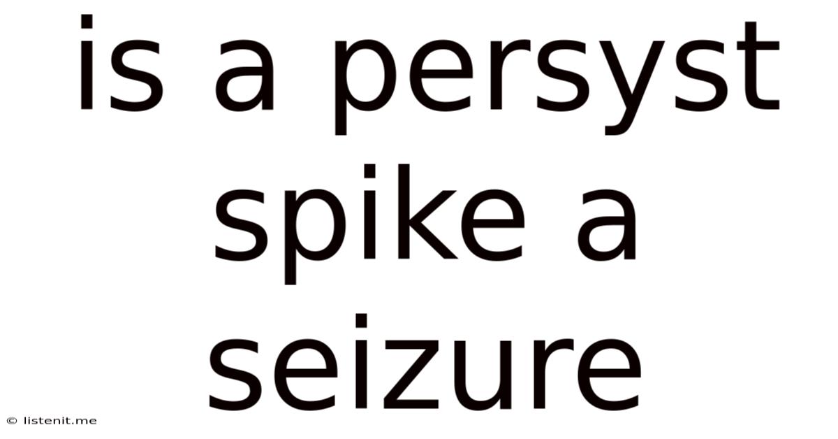 Is A Persyst Spike A Seizure