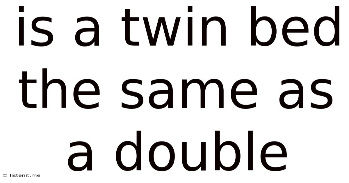 Is A Twin Bed The Same As A Double