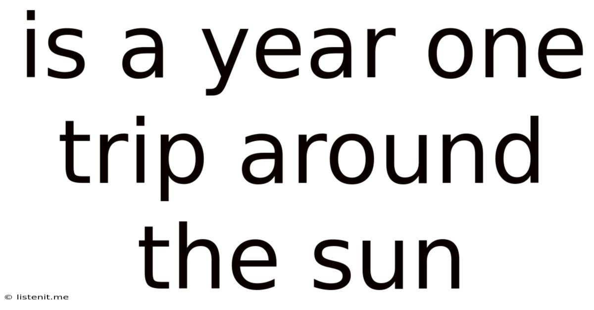Is A Year One Trip Around The Sun