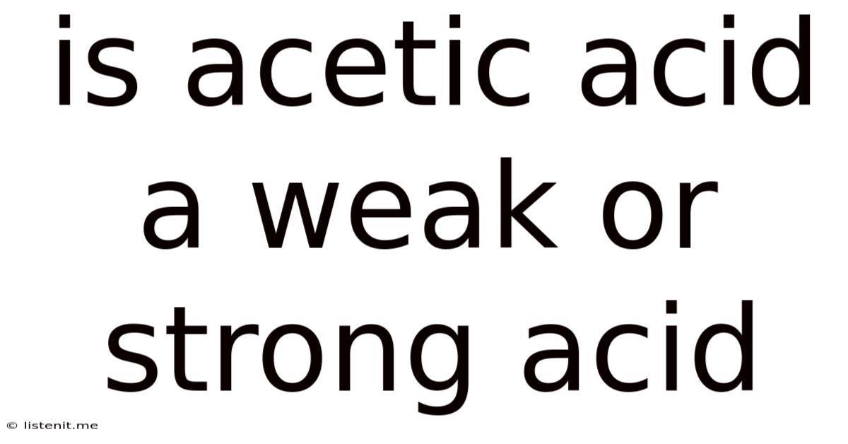 Is Acetic Acid A Weak Or Strong Acid
