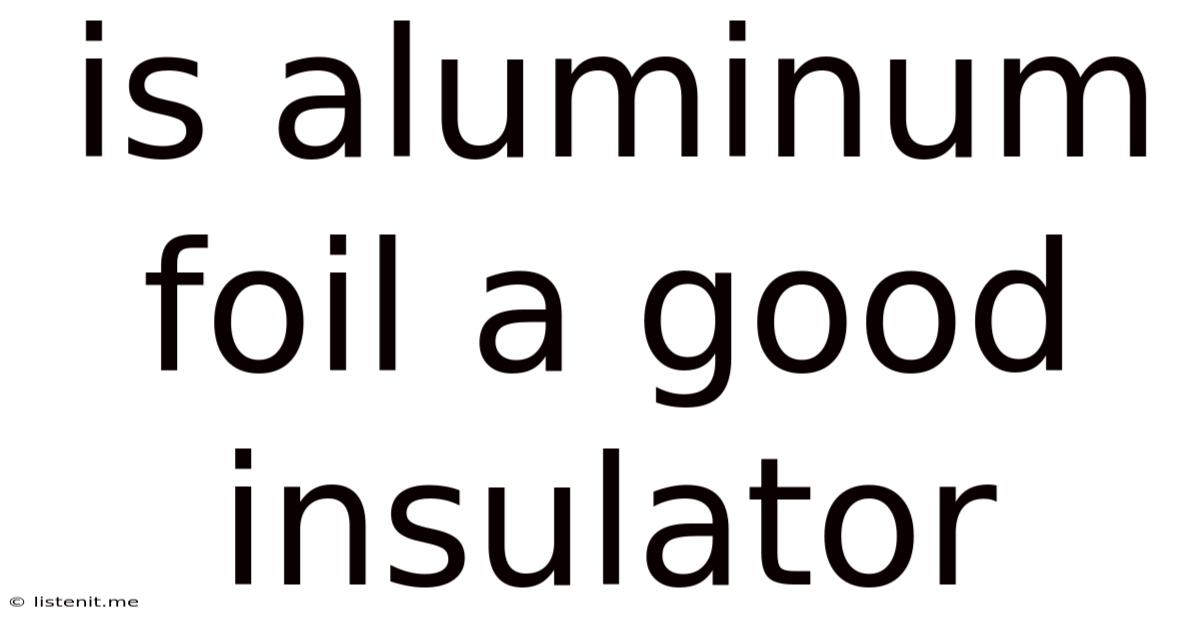 Is Aluminum Foil A Good Insulator