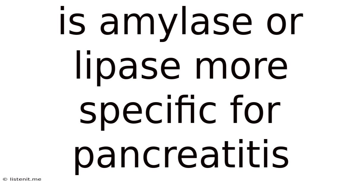Is Amylase Or Lipase More Specific For Pancreatitis
