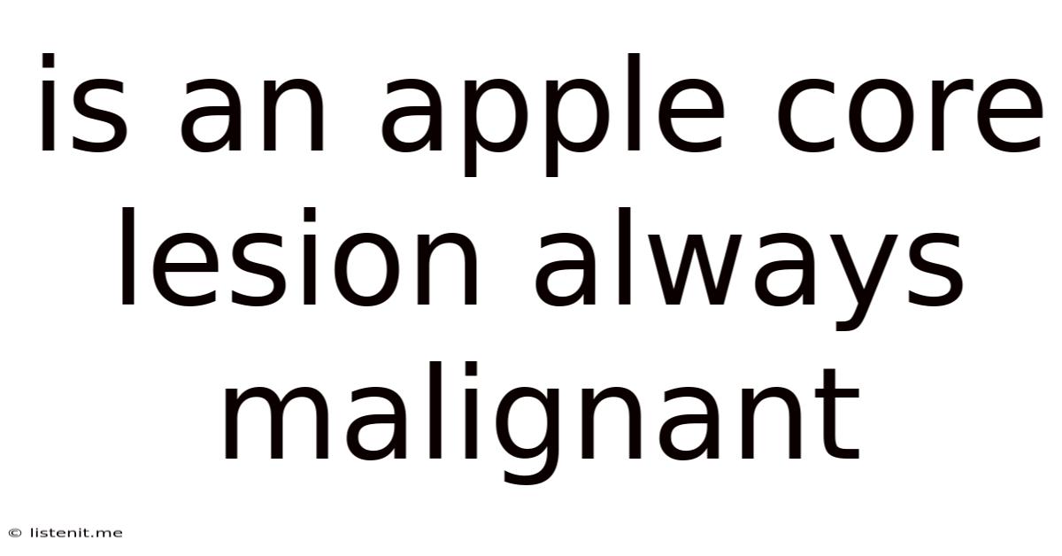 Is An Apple Core Lesion Always Malignant