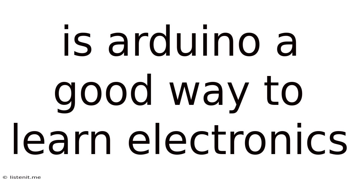 Is Arduino A Good Way To Learn Electronics
