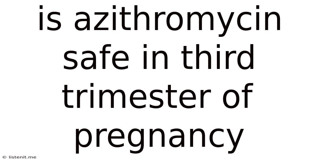 Is Azithromycin Safe In Third Trimester Of Pregnancy