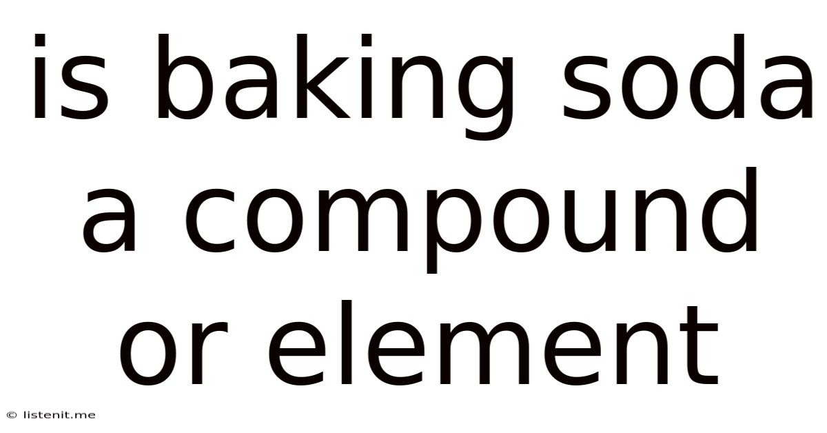 Is Baking Soda A Compound Or Element