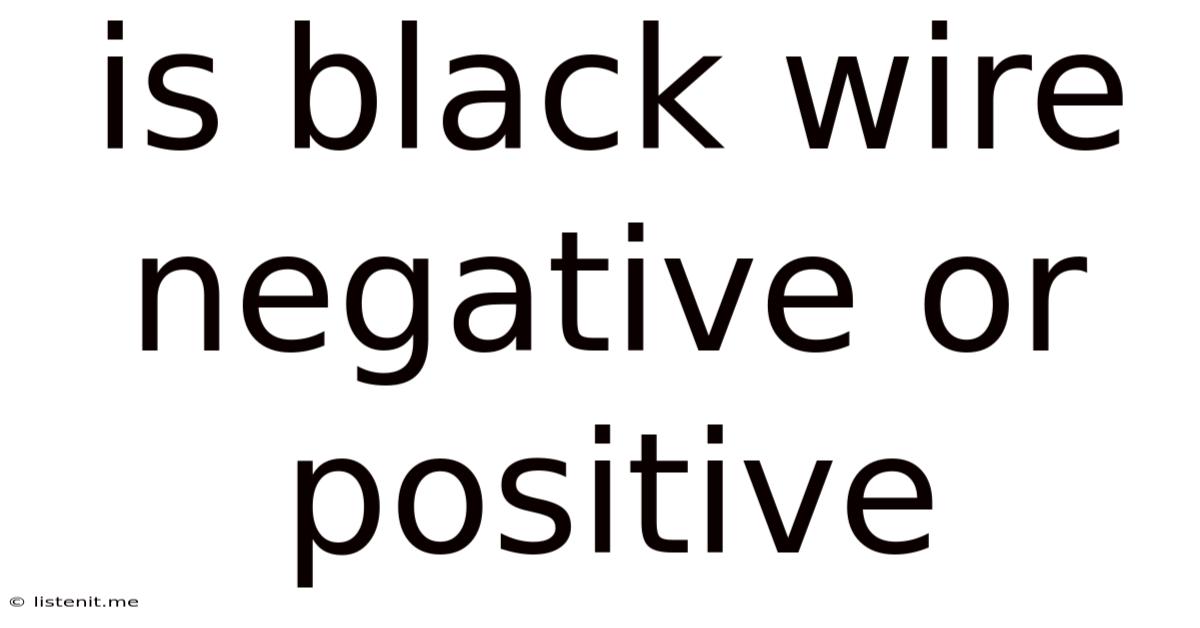 Is Black Wire Negative Or Positive