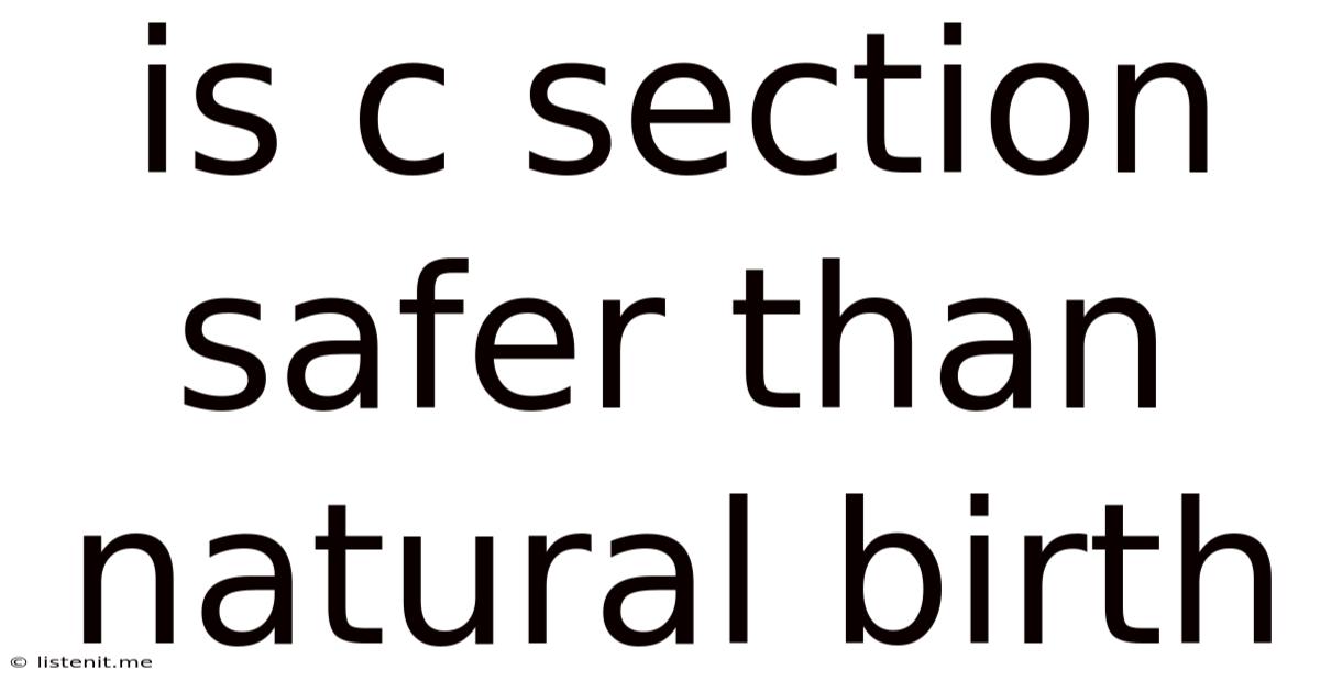 Is C Section Safer Than Natural Birth
