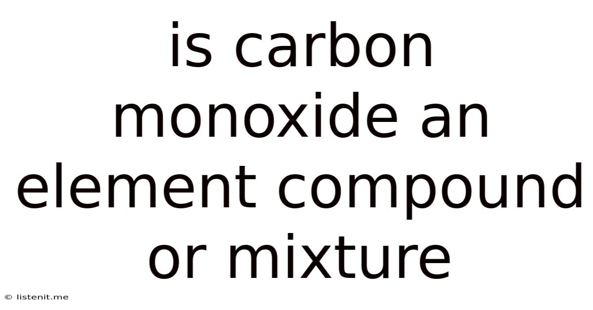 Is Carbon Monoxide An Element Compound Or Mixture