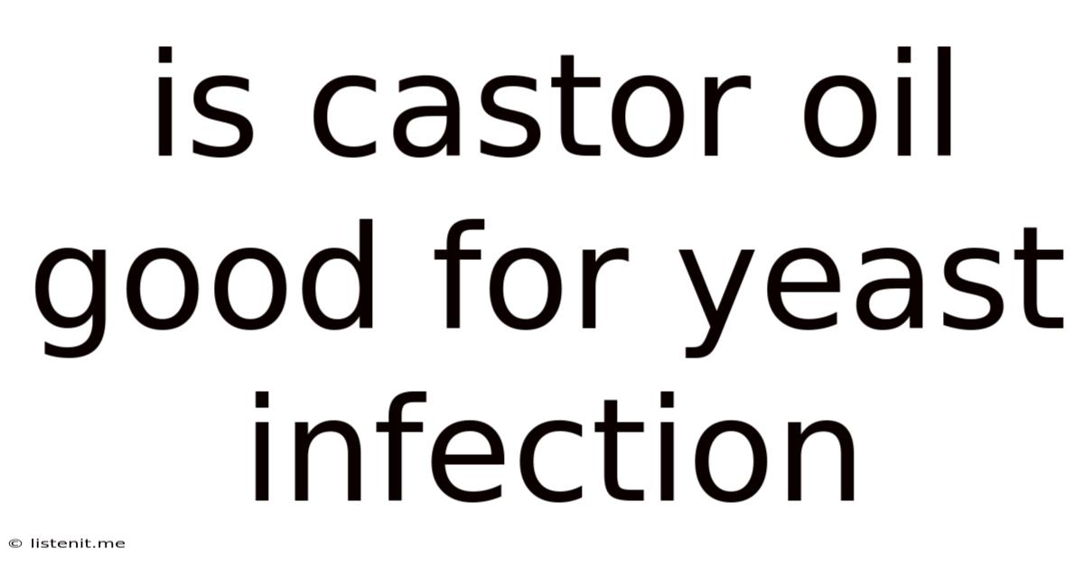 Is Castor Oil Good For Yeast Infection