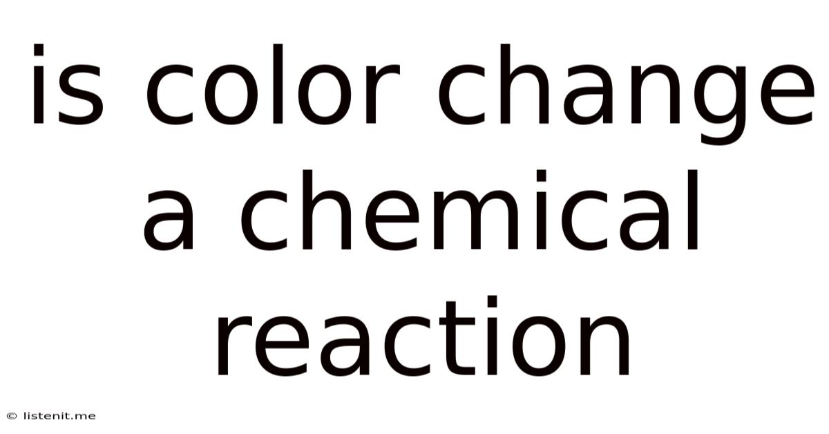 Is Color Change A Chemical Reaction