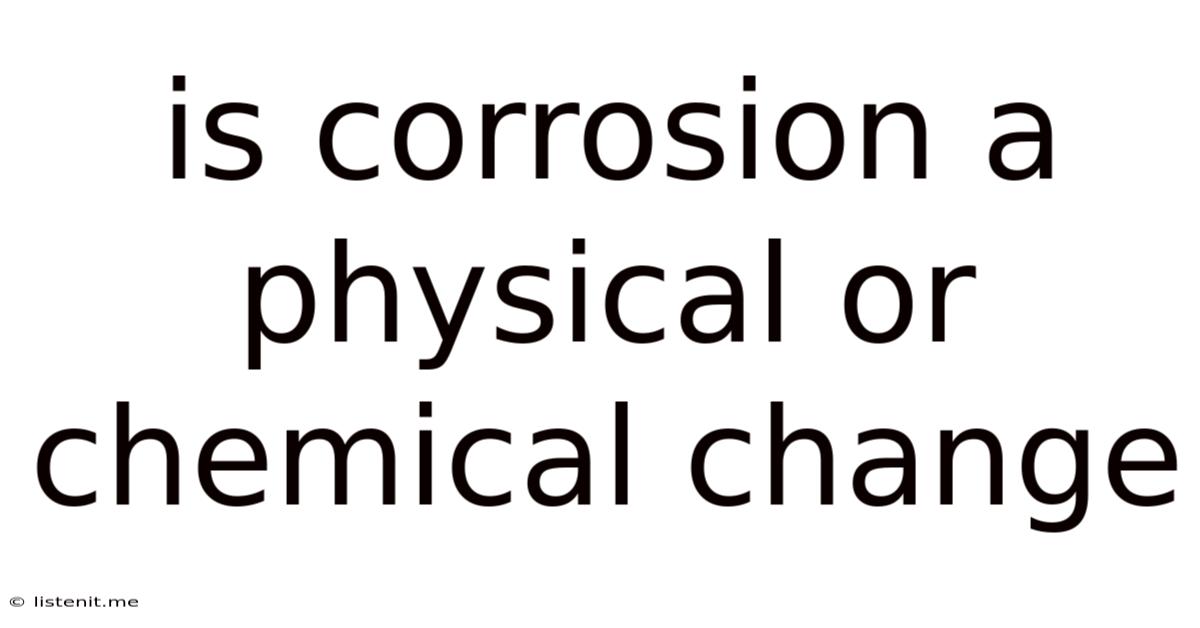 Is Corrosion A Physical Or Chemical Change