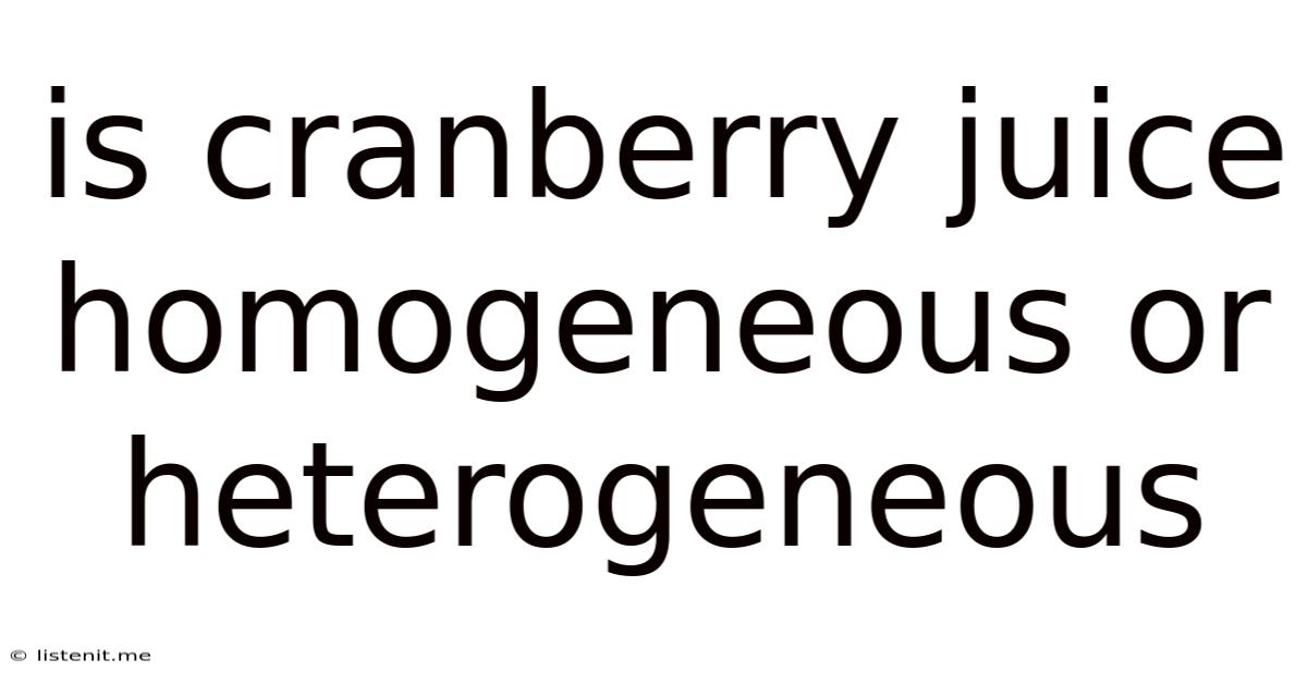Is Cranberry Juice Homogeneous Or Heterogeneous