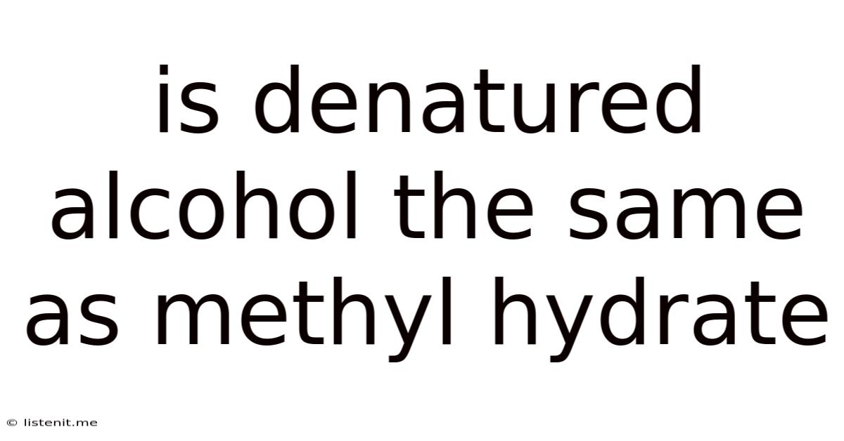 Is Denatured Alcohol The Same As Methyl Hydrate