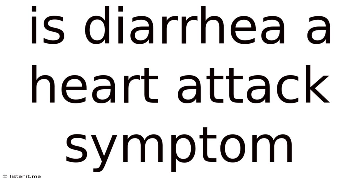 Is Diarrhea A Heart Attack Symptom