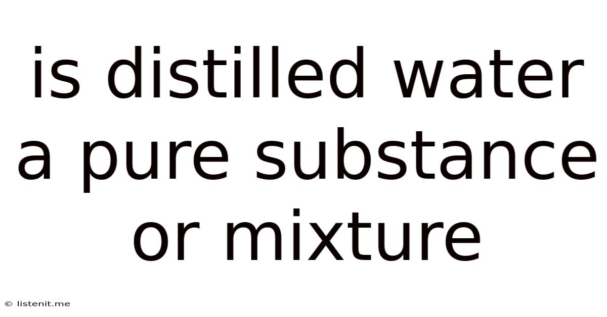 Is Distilled Water A Pure Substance Or Mixture