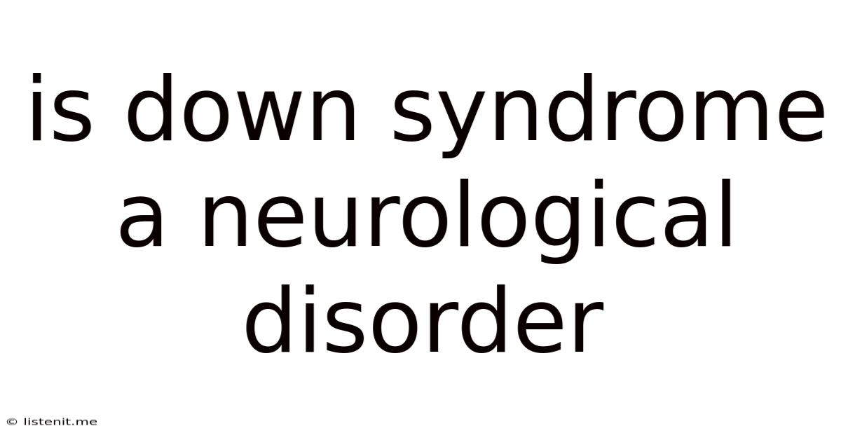 Is Down Syndrome A Neurological Disorder