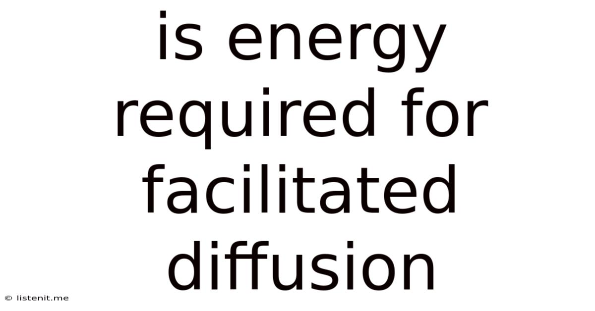 Is Energy Required For Facilitated Diffusion