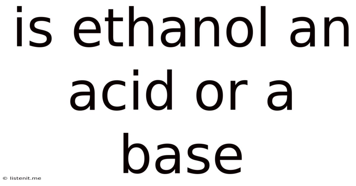 Is Ethanol An Acid Or A Base