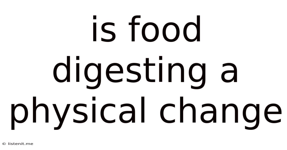Is Food Digesting A Physical Change