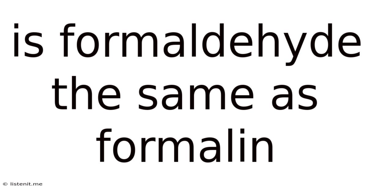 Is Formaldehyde The Same As Formalin